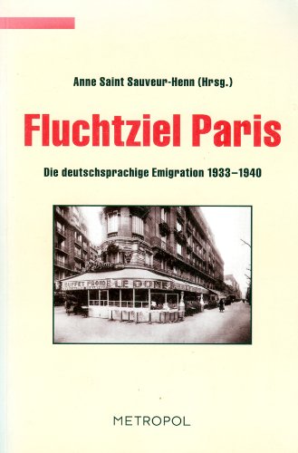 Flucht Ziel Paris: Die deutschsprachige Emigration 1933-1940 (Dokumente, Texte, Materialien) Film, Art & Culture