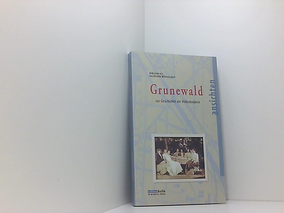 Grunewald. ... Zur Geschichte der Villenkolonie Politics & History
