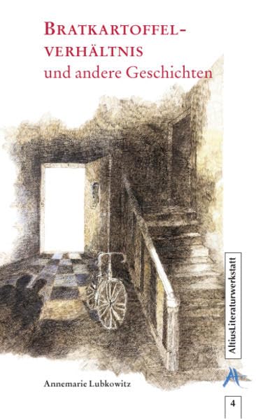 Bratkartoffelverhältnis und andere Geschichten (Altius Literaturwerkstatt) Essays & Short Stories