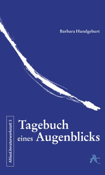 Tagebuch eines Augenblicks (Altius Literaturwerkstatt) Contemporary literature
