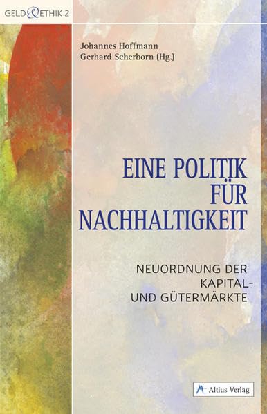Eine Politik für Nachhaltigkeit: Neuordnung der Kapital- und Gütermärkte (Geld & Ethik) Law