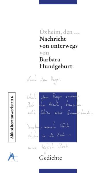 Üxheim, den ...: Nachricht von unterwegs. Gedichte (Altius Literaturwerkstatt) Poetry