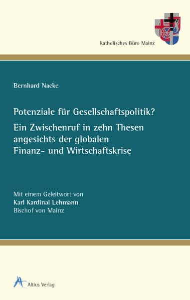 Potenziale für Gesellschaftspolitik?: Ein Zwischenruf in zehn Thesen angesichts der globalen Finanz- und Wirtschaftskrise Business, Finance & Career
