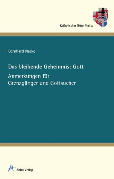 Das bleibende Geheimnis: Gott: Anmerkungen für Grenzgänger und Gottsucher Religion & Esotericism