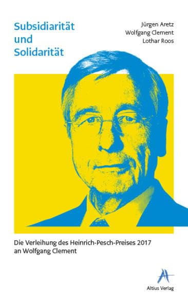 Subsidiarität und Solidarität - Die Verleihung des Heinrich-Pesch-Preises 2017 an Wolfgang Clement Politics & History