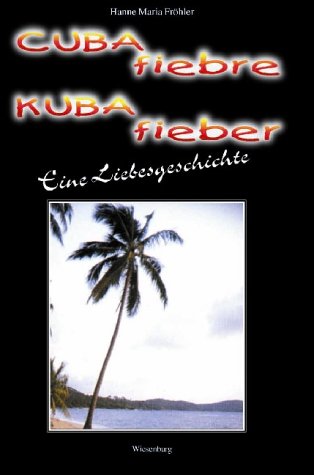 CUBA fiebre. KUBA fieber. Eine Liebesgeschichte. Books