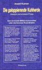 Die galoppierende Kuhherde: Essays und andere Prosa Fiction