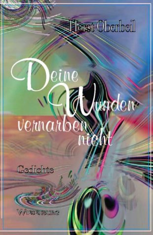 Deine Wunden vernarben nicht: Gedichte Poetry