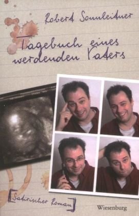 Tagebuch eines werdenden Vaters. Satirischer Roman über die aufregendsten neun Monate im Leben eines Mannes Health, Nutrition & Fitness