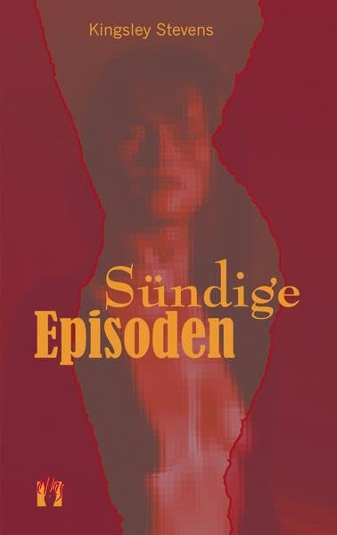 Sündige Episoden: Erotische Geschichten Essays & Short Stories