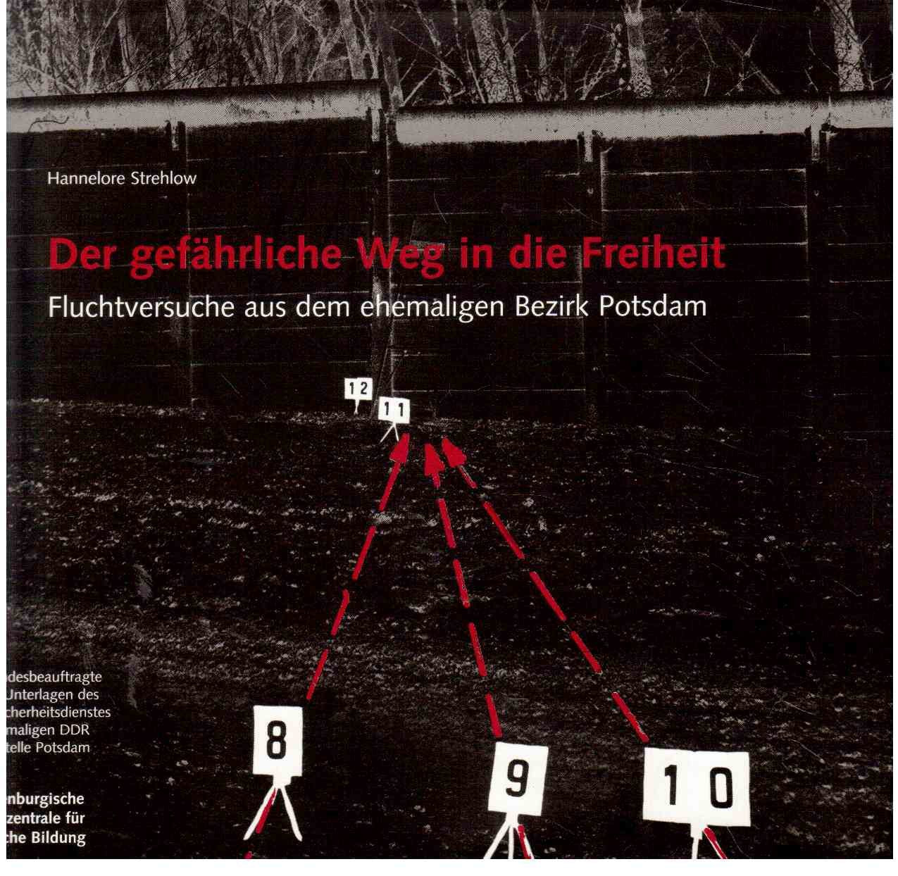 Der gefährliche Weg in die Freiheit: Fluchtversuche aus dem ehemaligen Bezirk Potsdam Politics & History