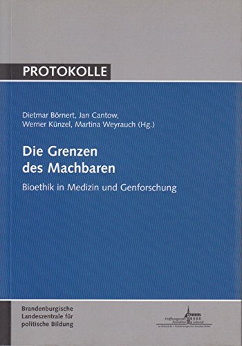 Die Grenzen des Machbaren: Bioethik in Medizin und Genforschung Medicine