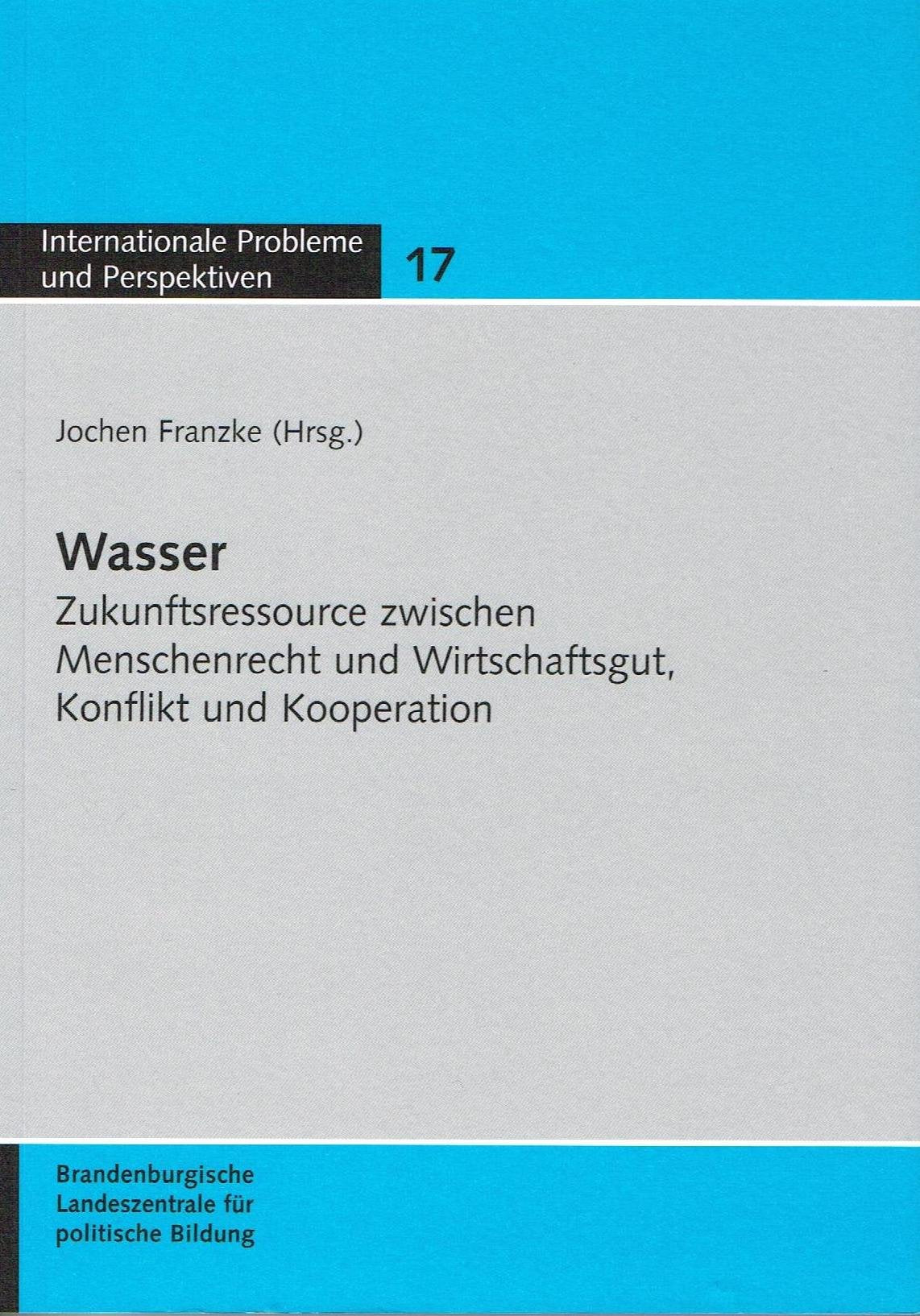 Wasser: Zukunftsressource zwischen Menschenrecht und Wirtschaftsgut, Konflikt und Kooperation Law