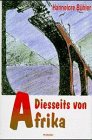 Diesseits von Afrika: Roman Fiction