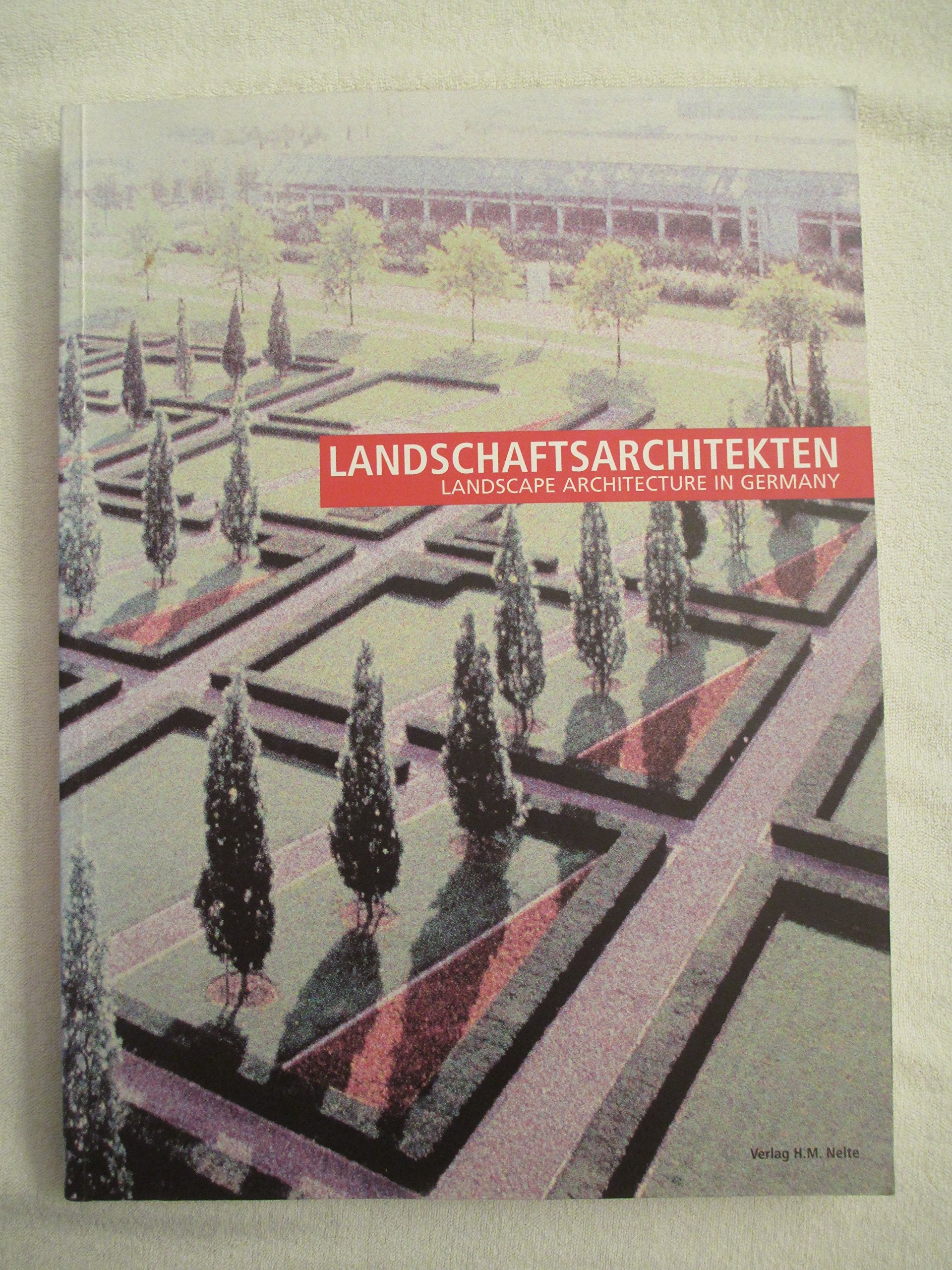 Landschaftsarchitekten; Landscape Architecture in Germany, Bd.1, Arbeiten von Landschaftsarchitekten aus Bayern, Baden-Württemberg, Hessen, Rheinland-Pfalz/Saarland Architecture