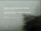 Unschärferelationen - Uncertainty Principles: Experiment Raum - Spatial Experiments: Experiment Raum. Dtsch.-Engl. Architecture