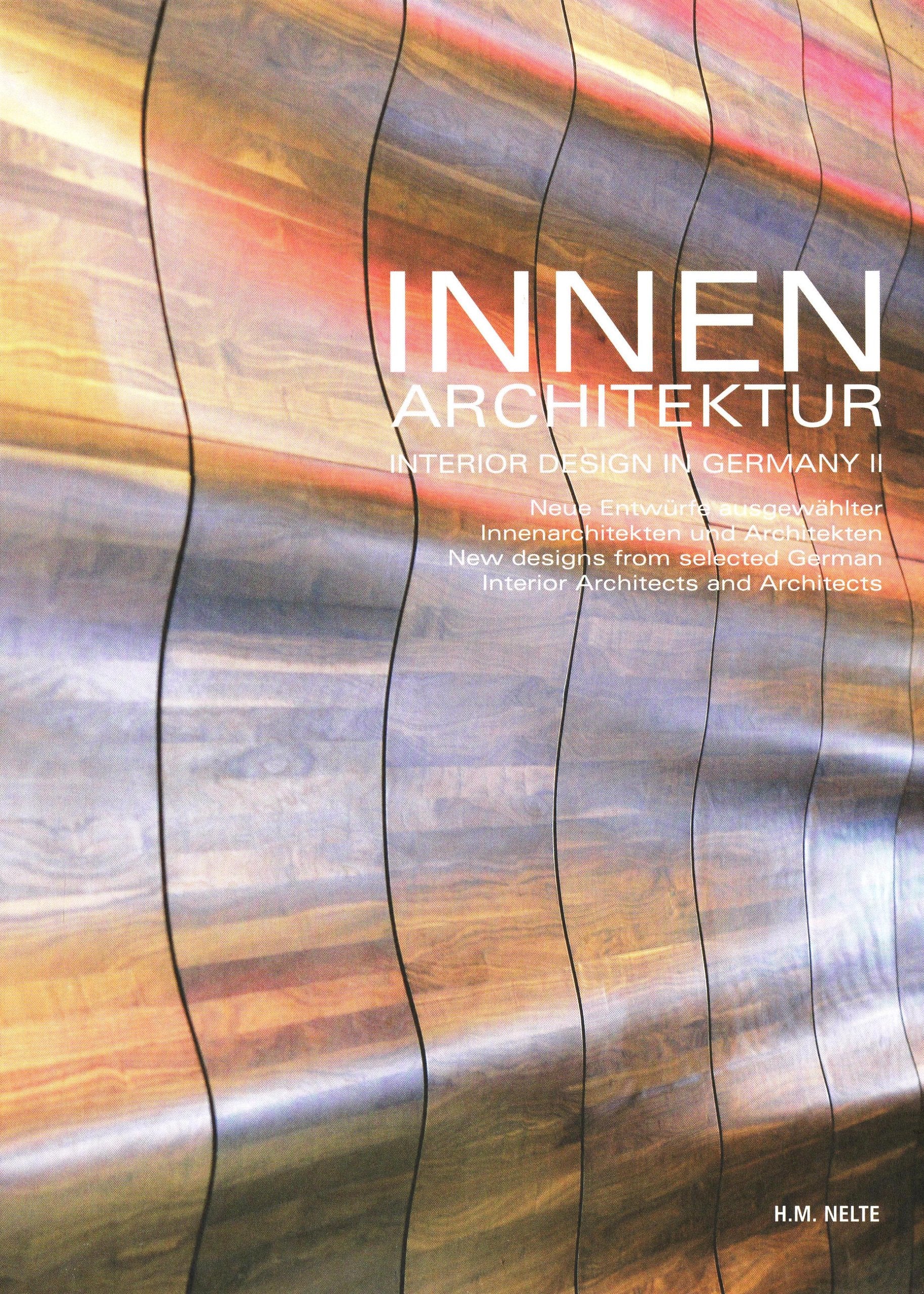 Innenarchitektur II: Interior Design in Germany: Interior Design in Germany. Neue Entwürfe ausgewählter Innenarchitekten und Architekten. Dtsch.-Engl. Architecture