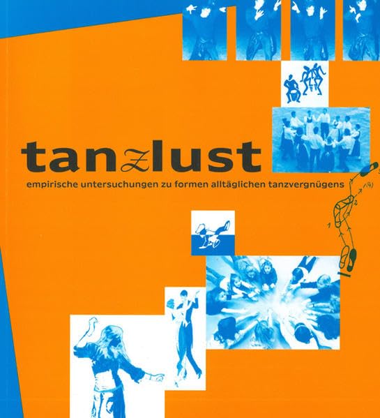 Tanzlust: Empirische Untersuchungen zu Formen alltäglichen Tanzvergnügens (Sonderbände und Kataloge) Law