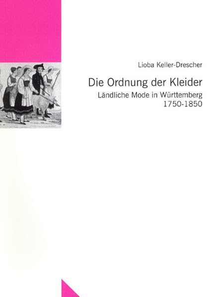 Die Ordnung der Kleider: Ländliche Mode in Württemberg 1750-1850 (Untersuchungen des Ludwig-Uhland-Instituts) Law