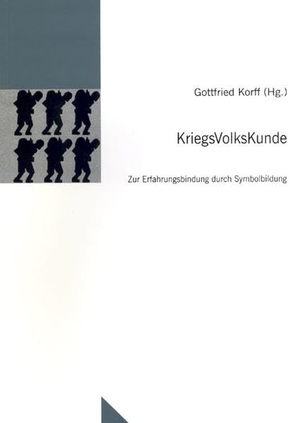 KriegsVolksKunde: Zur Erfahrungsbindung durch Symbolbildung (Untersuchungen des Ludwig-Uhland-Instituts) Social Sciences