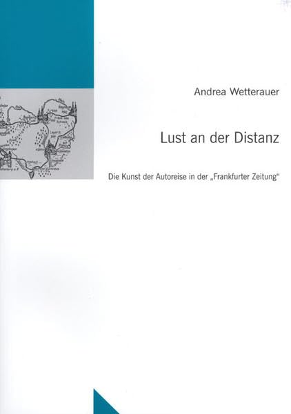 Lust an der Distanz: Die Kunst der Autoreise in der "Frankfurter Zeitung" (Untersuchungen des Ludwig-Uhland-Instituts) Law