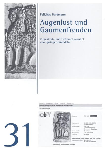 Augenlust und Gaumenfreuden: Zum Wert- und Gebrauchswandel von Springerlesmodeln (Studien und Materialien des Ludwig-Uhland-Instituts der Universität Tübingen) Law