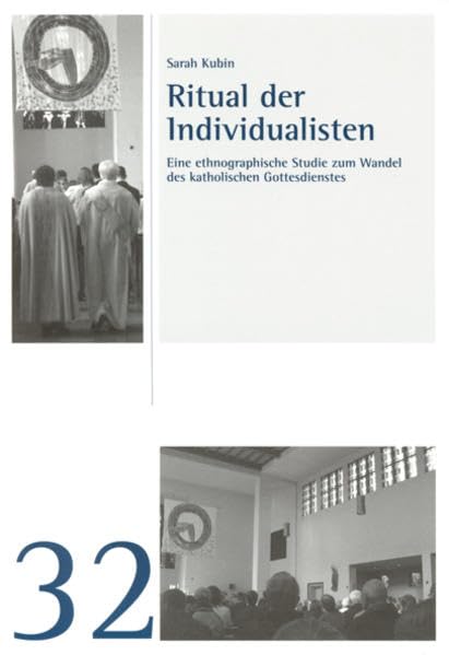 Ritual der Individualisten: Eine ethnographische Studie zum Wandel des katholischen Gottesdienstes (Studien und Materialien des Ludwig-Uhland-Instituts der Universität Tübingen) Law