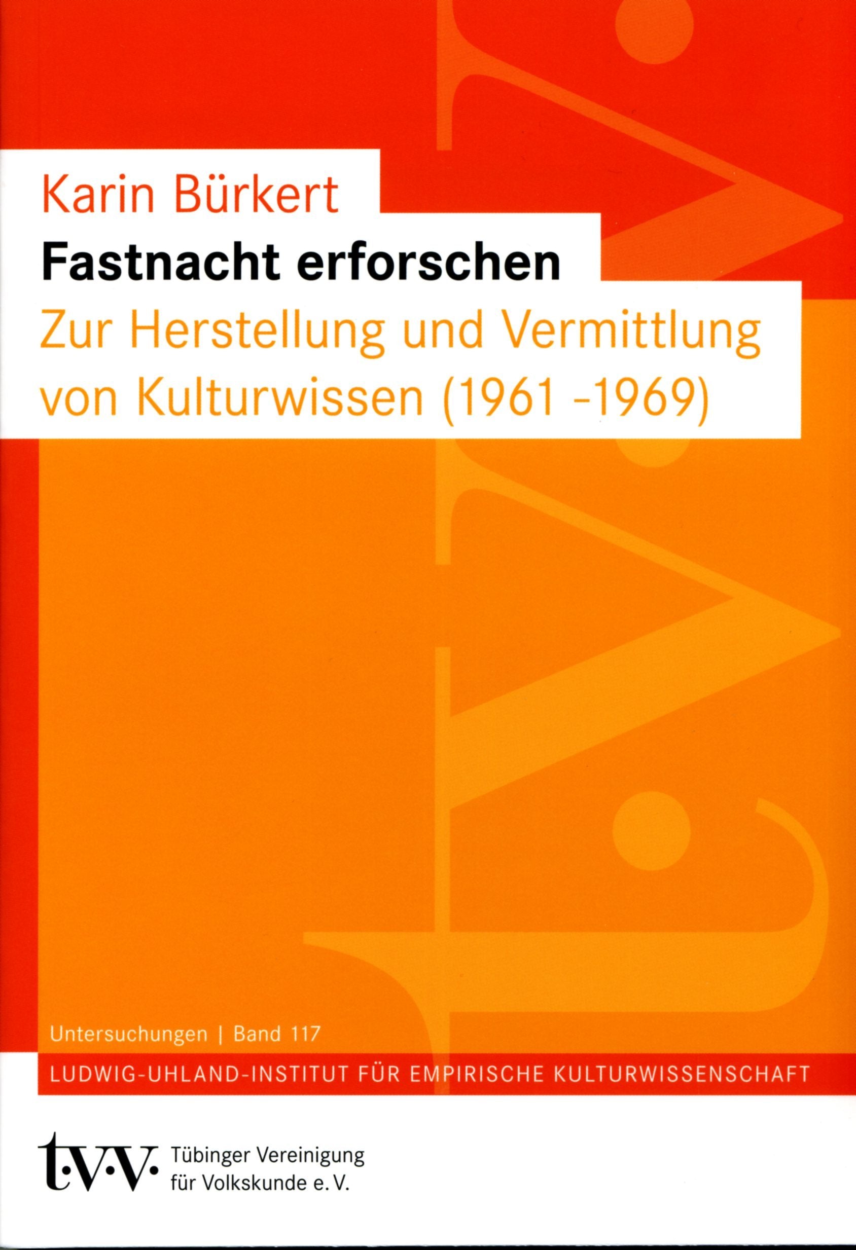 Fastnacht erforschen: Zur Herstellung und Vermittlung von Kulturwissen (1961-1969) (Untersuchungen des Ludwig-Uhland-Instituts) Law