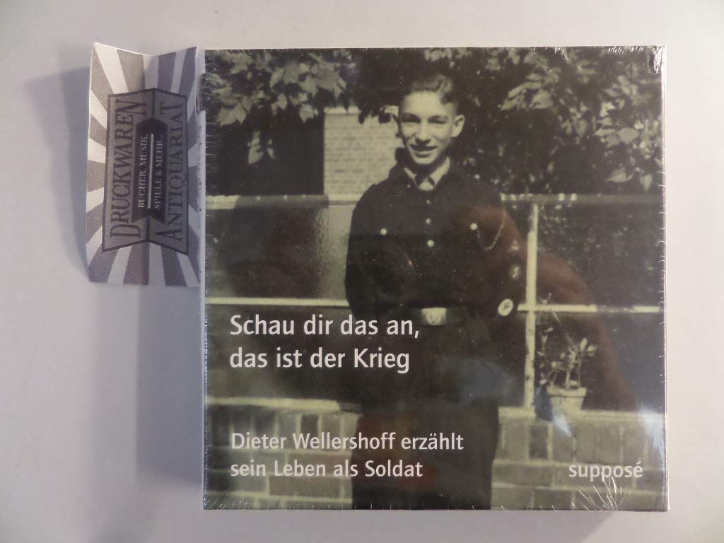 Schau dir das an, das ist der Krieg: Dieter Wellershoff erzählt sein Leben als Soldat Contemporary literature