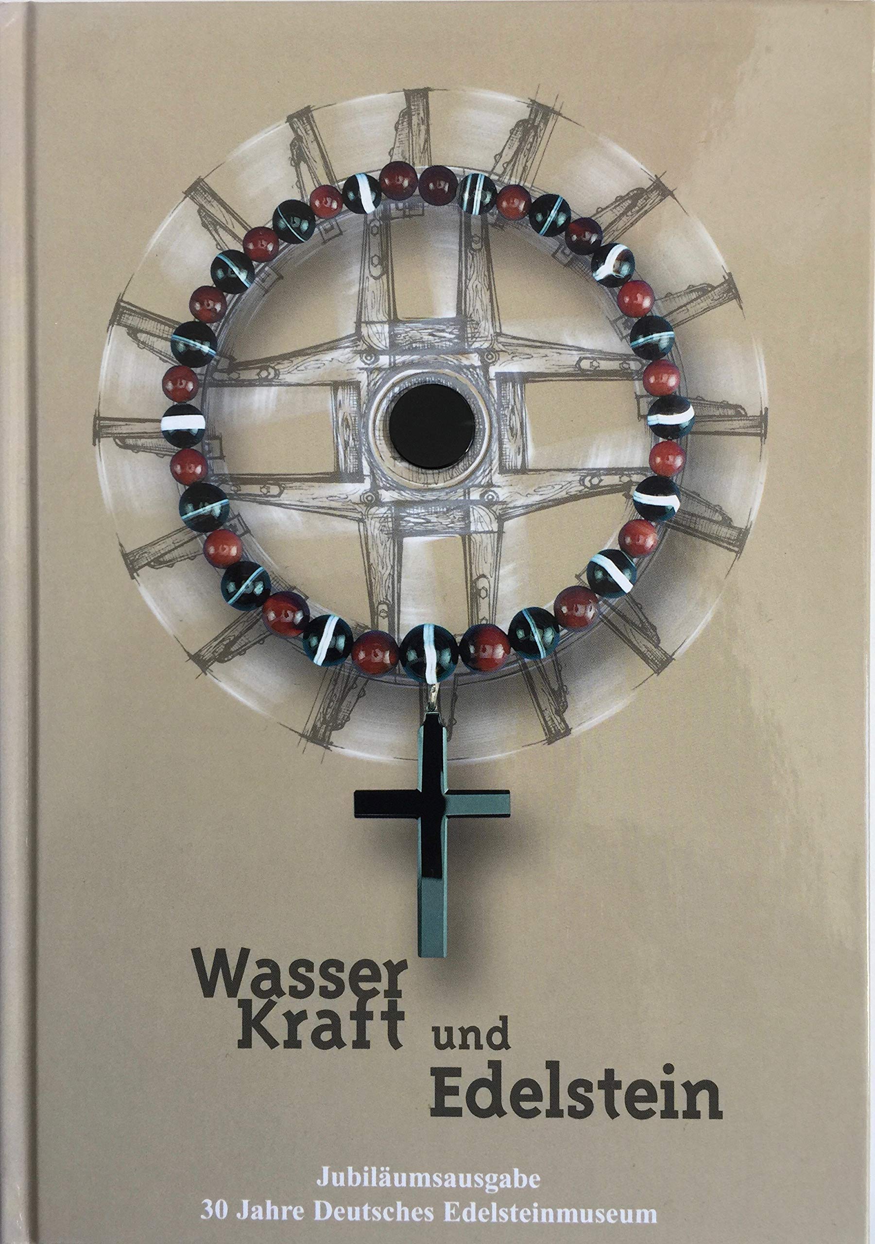 Wasserkraft und Edelstein: Jubiläumsausgabe. 30 Jahre Deutsches Edelsteinmuseum Law