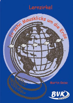 Lernzirkel In 10 Mausklicks um die Erde: Kopiervorlagen. Für Klasse 7-13 Education & Training