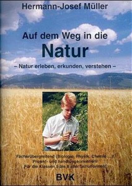 Auf dem Weg in die Natur: Natur erleben, erkunden, verstehen Education & Training