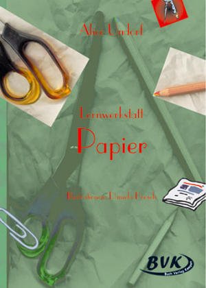 Lernwerkstatt Papier: 3. und 4. KLasse GS, So-Schule und OS Hobbies & Crafts