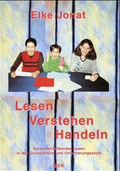 Lesen - Verstehen - Handeln: Sinnerschliessendes Lesen in der Grundschule und Orientierungsstufe Learning & Reference