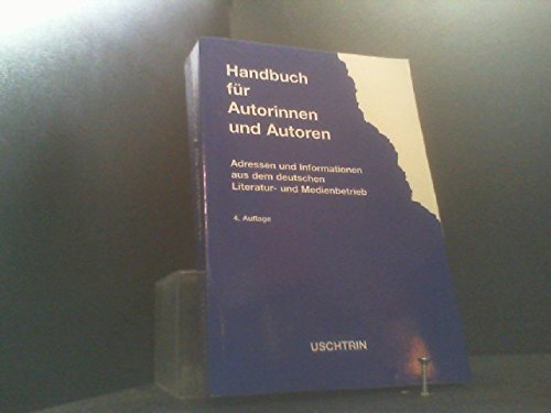Handbuch für Autorinnen und Autoren: Adressen und Informationen aus dem deutschen Literatur- und Medienbetrieb Business, Finance & Career