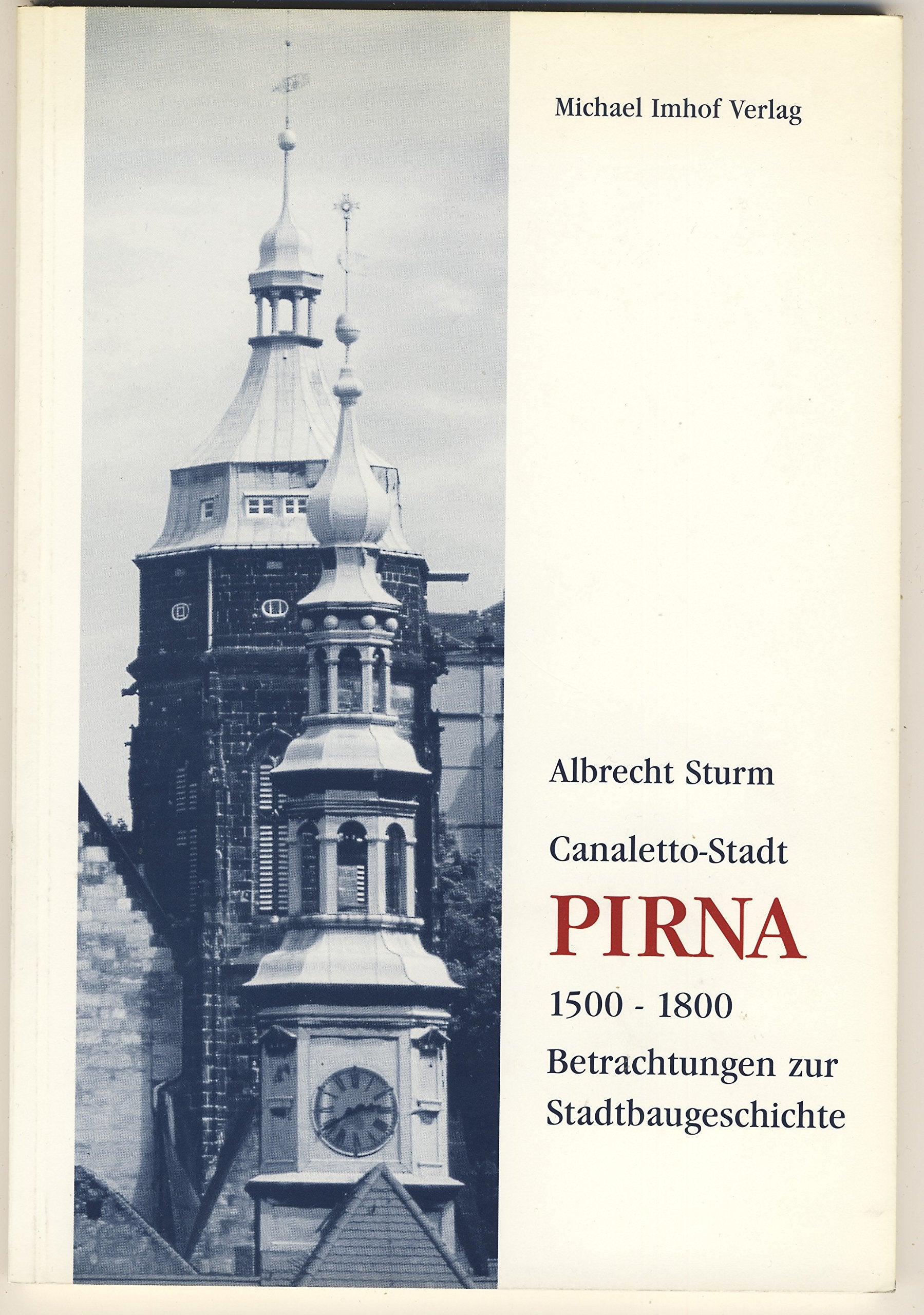 Canaletto-Stadt Pirna: 1500-1800. Betrachtungen zur Stadtbaugeschichte Architecture