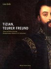Tizian, teurer Freund. Tizian und Federico Gonzaga. Kunstpatronage in Mantua im 16. Jahrhundert book
