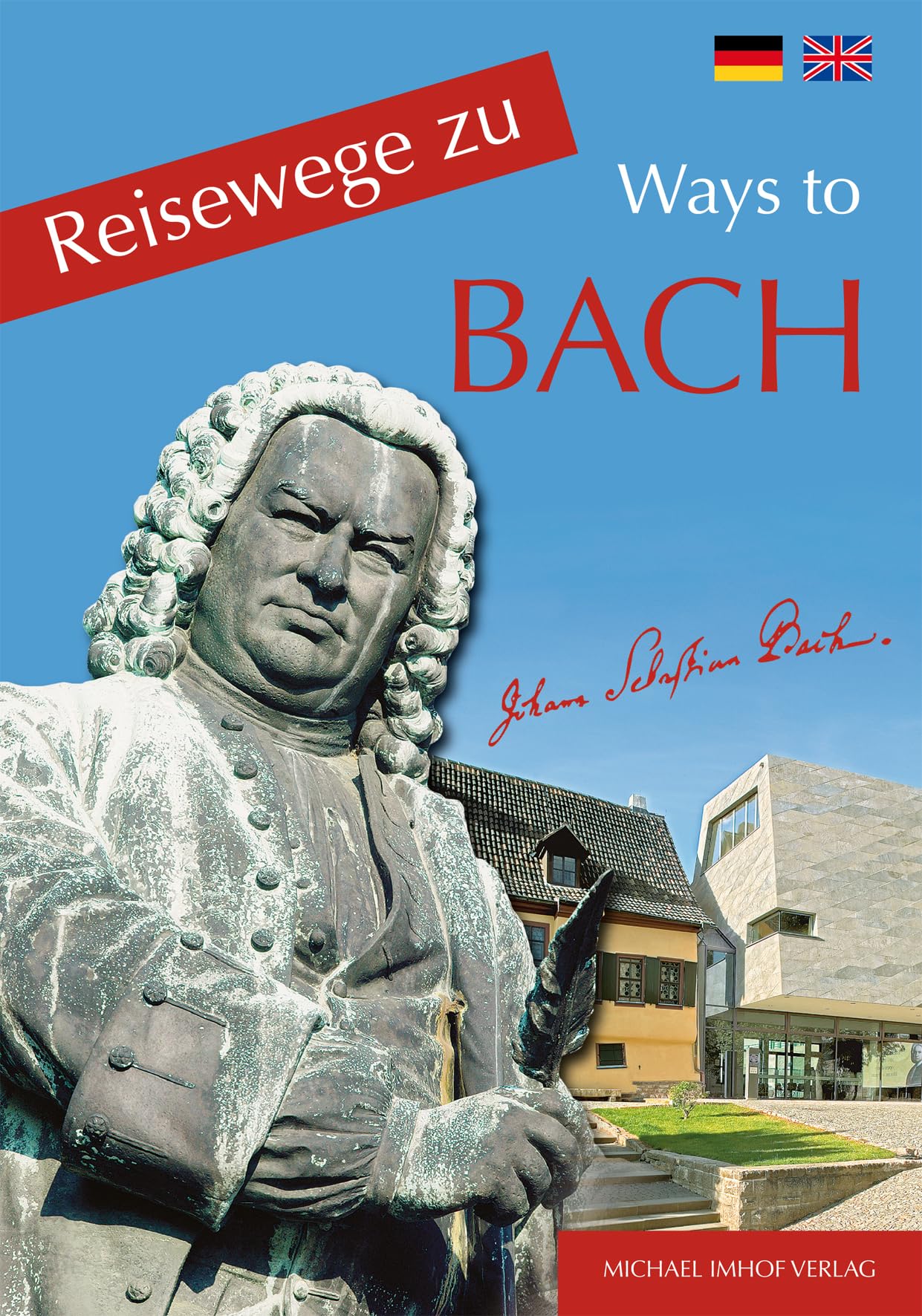 Reisewege zu Bach - Ways to Bach: Ein Führer zu den Wirkungsstätten des Johann Sebastian Bach (1685-1750) Arts & Music
