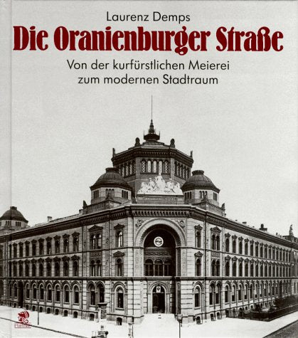 Die Oranienburger Strasse: Von der Kurfürstlichen Meierei zum modernen Stadtraum Business, Finance & Career