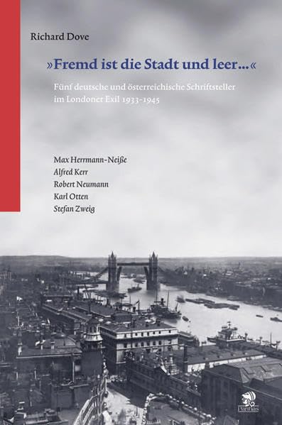 "Fremd ist die Stadt und leer...": Fünf deutsche und österreichische Schriftsteller im Londoner Exil 1933-1945. Robert Neumann, Stefan Zweig, Alfred ... Robert Neumann, Karl Otten, Stefan Zweig Contemporary literature Books