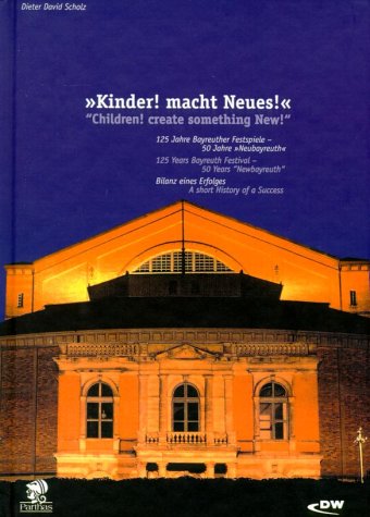 Kinder macht Neues: 125 Jahre Bayreuther Festspiele - 50 Jahre Neubayreuth Arts & Music