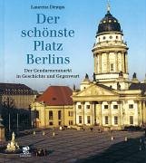 Der schönste Platz Berlins: Der Gendarmenmarkt in Geschichte und Gegenwart Architecture
