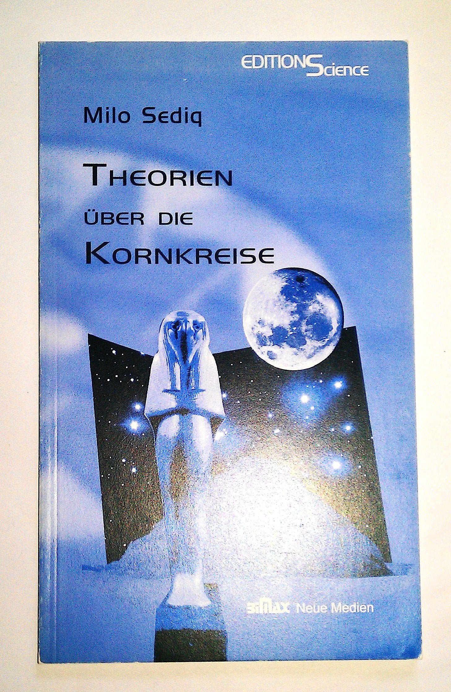 Theorien über die Kornkreise. Ansichten, Einsichten und Betrachtungsweisen über das Kornkreisphänomen Religion & Esotericism