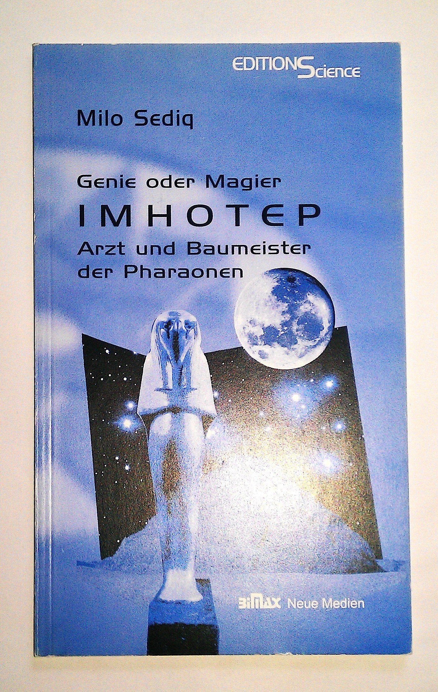 Imhotep - Genie oder Magier: Arzt und Baumeister der Pharaonen. Der erste Naturwissenschaftler Ägyptens Politics & History