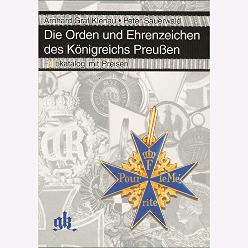 Die Orden und Ehrenzeichen des Königreichs Preussen: Farbkatalog mit Preisen book