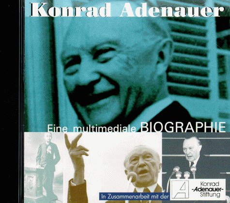 Konrad Adenauer. CD- ROM für Windows 3.11/95/98/ NT. Eine multimediale Biographie Politics & Society