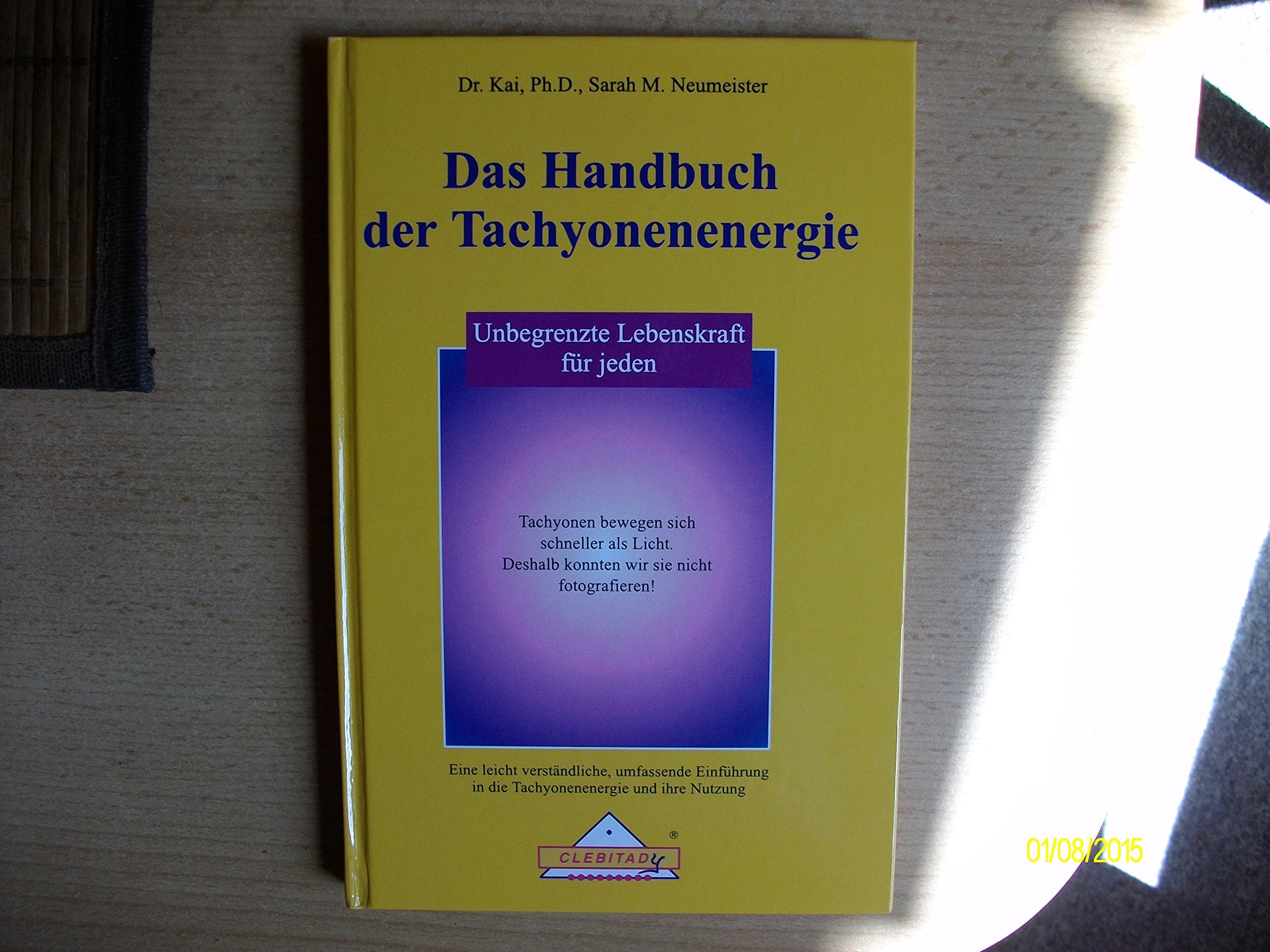 Das Handbuch der Tachyonenenergie: Unbegrenzte Lebenskraft für jeden. Eine leicht verständliche, umfassende Einführung in die Tachyonenenergie und ihre Nutzung Medicine