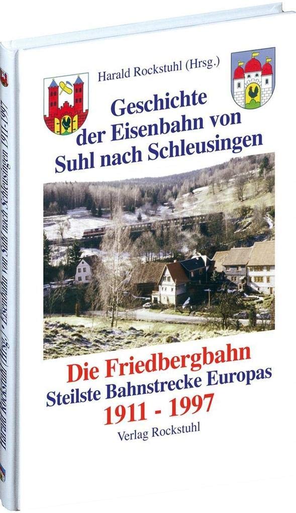 Geschichte der Eisenbahn von Suhl nach Schleusingen 1991-1997: Die Friedbergbahn Leisure, Home & Garden