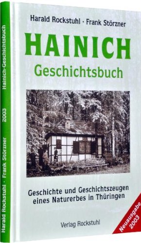 Hainich-Geschichtsbuch: Wanderung durch die Geschichte eines Weltnaturerbes in Thüringen von den Anfängen bis 2003 Politics & History