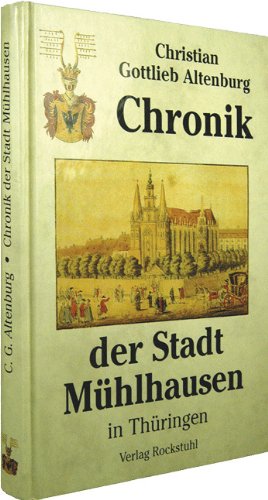 Chronik der Stadt Mühlhausen in Thüringen - Originaltitel: Topographisch-historische Beschreibung der Stadt Mühlhausen 1821 book